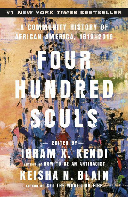 Four Hundred Souls (Paperback) | Ibram X. Kendi, Keisha N. Blain