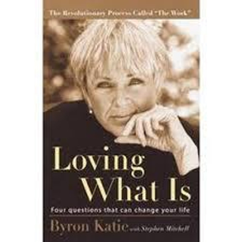 Loving What Is Revised | Byron Katie