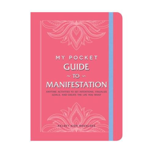 My Pocket Guide to Manifestation | Kelsey Aida Roualdes