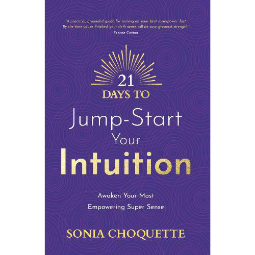 21 Days to Jump-Start Your Intuition | Sonia Choquette