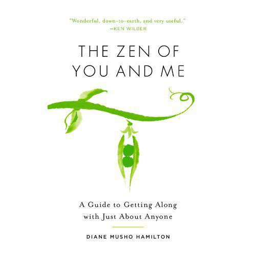 The Zen of You and Me | Diane Musho Hamilton