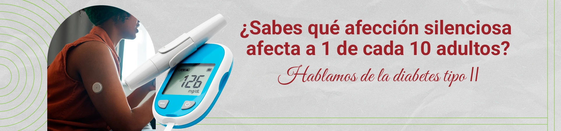 ¿Sabes qué afección silenciosa afecta a 1 de cada 10 adultos? Hablamos de la diabetes tipo II