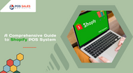 A Comprehensive Guide to Shopify POS System