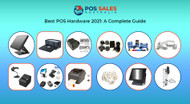 Best POS Hardware 2021: A Complete Guide