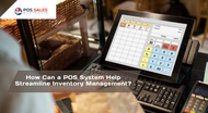 How Can a POS System Help Streamline Inventory Management? How Can a POS System Help Streamline Inventory Management?