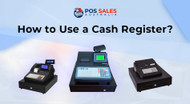 How to Use a Cash Register? How to Use a Cash Register?