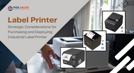 Strategic Considerations for Purchasing and Deploying Industrial Label Printer