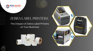 The Impact of Zebra Label Printers on Your Business The Impact of Zebra Label Printers on Your Business