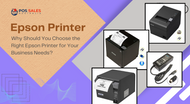 Why Should You Choose the Right Epson Printer for Your Business Needs?