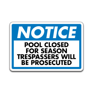 Pool Sign - "Notice: Pool Closed For Season" (18"x12")