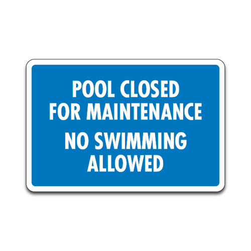 Pool Sign - "Pool Closed For Maintenance" No Swimming (18"x12")