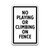 Automatic Gate Sign - "No Playing Or Climbing On Fence" (12"x18")