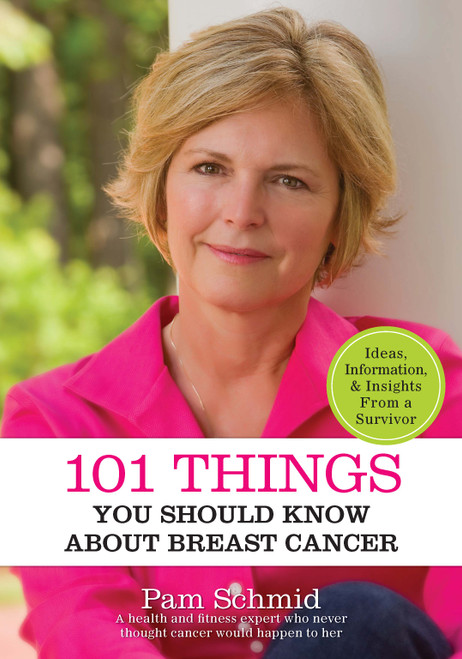 101 Things You Should Know About Breast Cancer