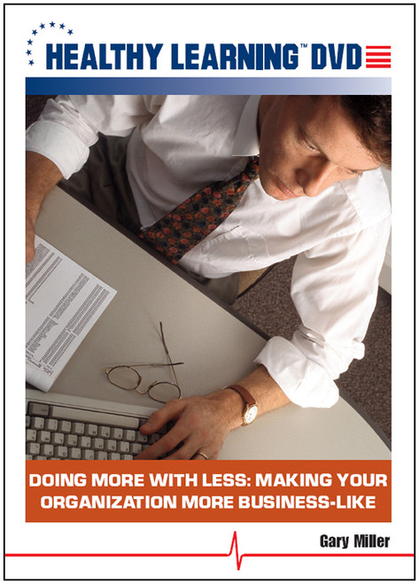 Doing More With Less: Making Your Organization More Business-Like