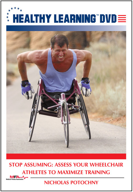 Stop Assuming: Assess Your Wheelchair Athletes to Maximize Training