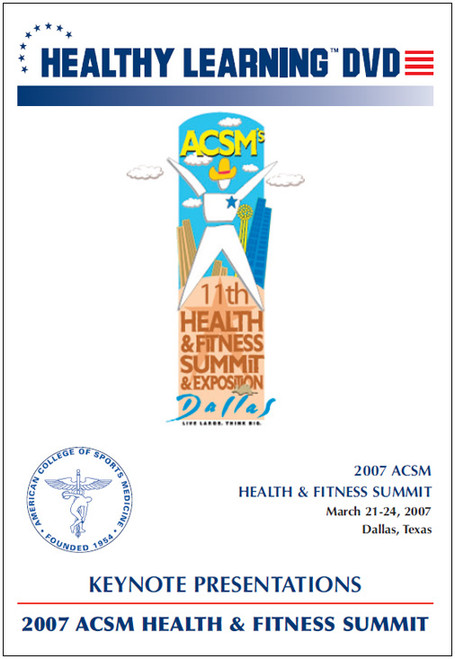 2007 ACSM Health & Fitness Summit-Keynote Presentations
