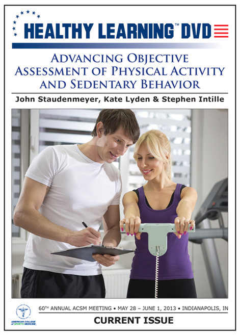 Advancing Objective Assessment of Physical Activity and Sedentary Behavior
