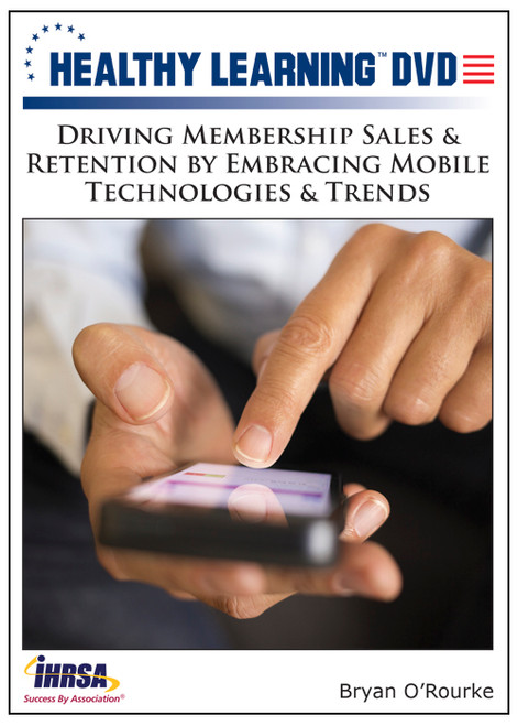 Driving Membership Sales & Retention by Embracing Mobile Technologies & Trends