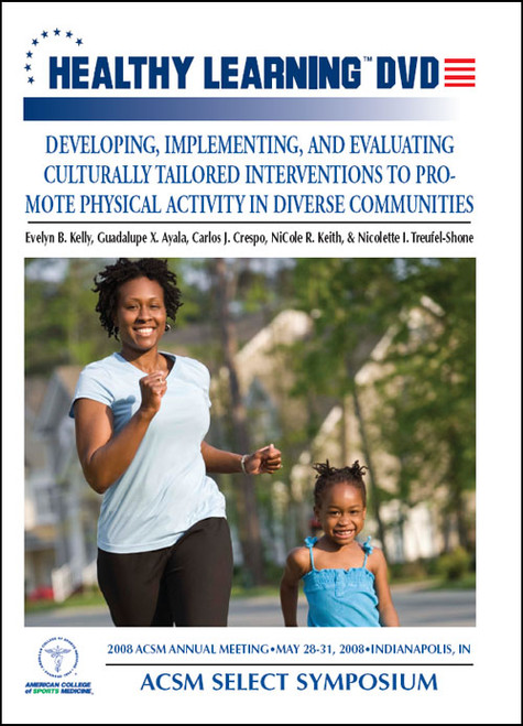 ACSM Select Symposium: Developing, Implementing, and Evaluating Culturally Tailored Interventions to Promote Physical Activity in Diverse Communities