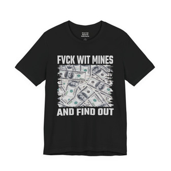 Fuck Wit Mines And Find Out T-shirt