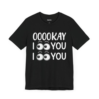 Ooookay I See You I see You T-shirt