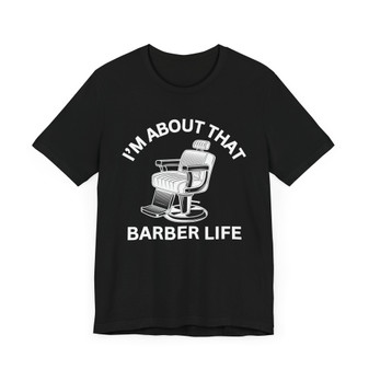 I'm About That Barber Life T-shirt