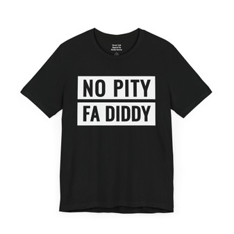 No Pity Fa Diddy T-shirt