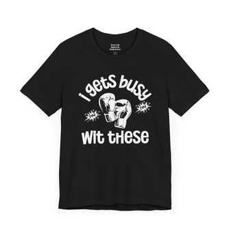 I Gets Busy With These T-shirt