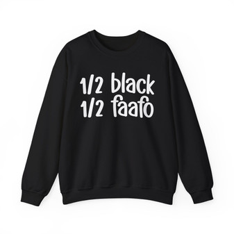 1/2 Black 1/2 FAAFO Sweatshirt