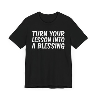 Turn Your Lesson Into A Blessing T-Shirt