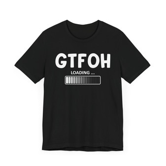 GTFOH Loading -T-shirt