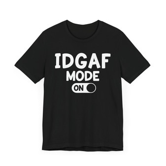 Idgaf Mode On