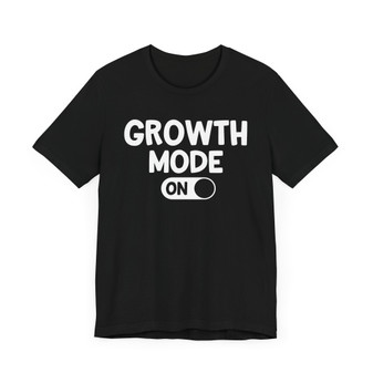 Growth Mode On T-Shirt