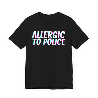 Allergic To Police T-shirt