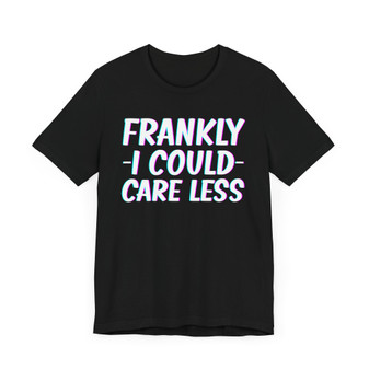 Frankly I Could Care Less -T-shirt