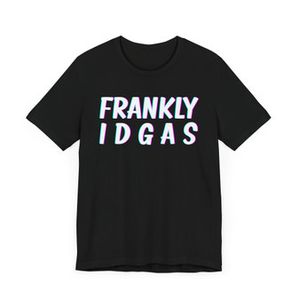 Frankly IDGAS -T-shirt