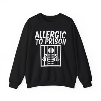 Allergic To Prison -Sweatshirt