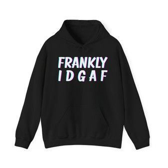 Frankly IDGAF -Hoodie