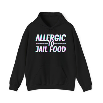 Allergic To Jail Food - Hoodie