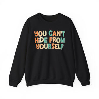 You Can't Hide From Yourself - Sweatshirt (tri color)