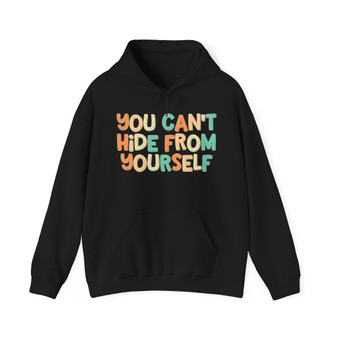You Can't Hide From Yourself - Hoodie (tri color)