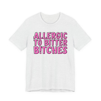 Allergic To Bitter Bitches T-shirt (Pink Print)