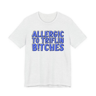 Allergic To Triflin' Bitches - T-shirt (blue print)