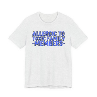 Allergic To Toxic Family Members - T-shirt (blue print)