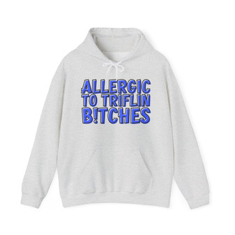 Allergic To Triflin' Bitches - Hoodie (blue print)