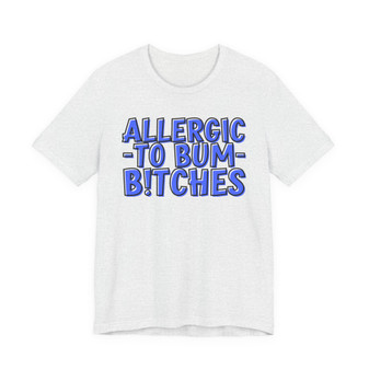 Allergic To Bum Bitches - T-shirt (blue print)