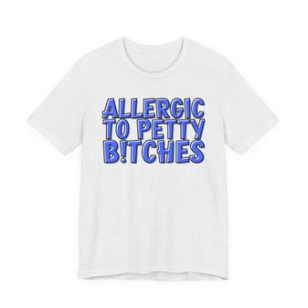 Allergic To Petty Bitches - T-shirt (blue print)