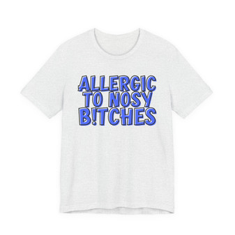 Allergic To Nosy Bitches - T-shirt (blue print)