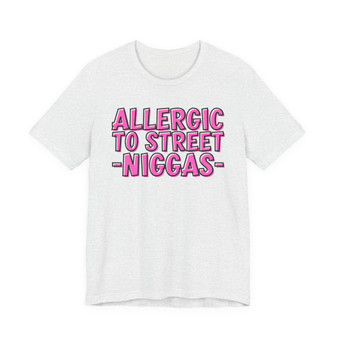 Allergic To Street Niggas T-shirt (Pink Print)