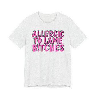 Allergic To Lame Bitches T-shirt (Pink Print)